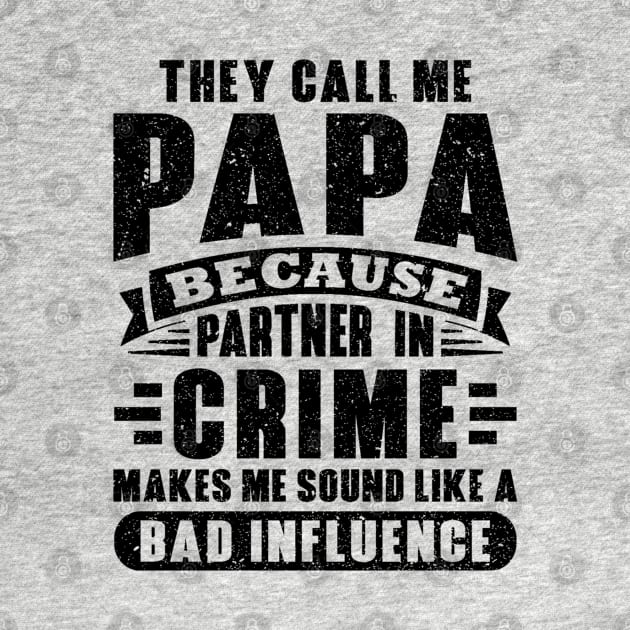 They call me papa because partner in crime makes sound like a bad influence by fishing for men